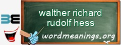 WordMeaning blackboard for walther richard rudolf hess